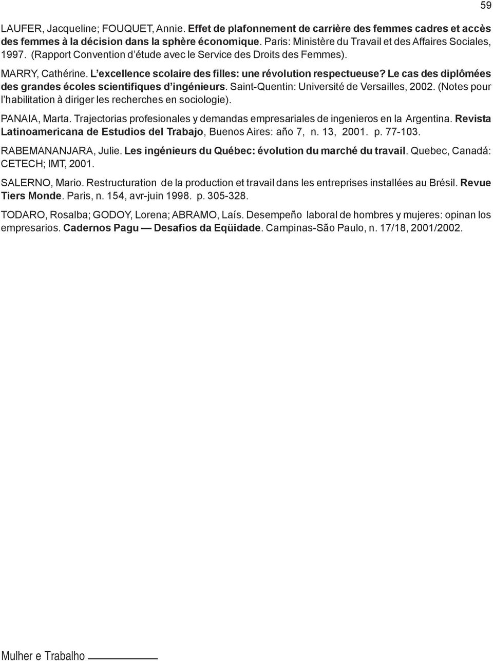 L excellence scolaire des filles: une révolution respectueuse? Le cas des diplômées des grandes écoles scientifiques d ingénieurs. Saint-Quentin: Université de Versailles, 2002.
