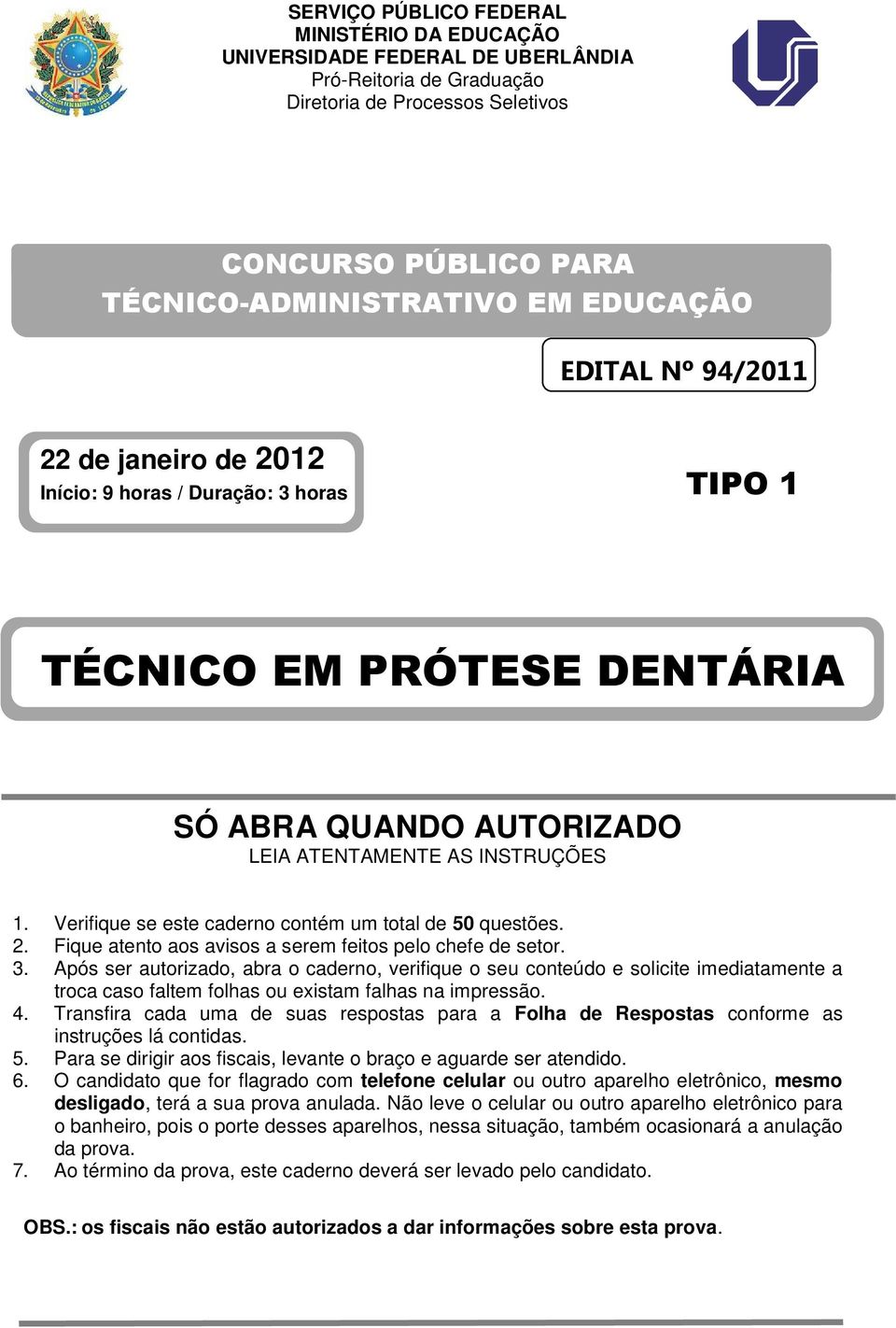 Verifique se este caderno contém um total de 50 questões. 2. Fique atento aos avisos a serem feitos pelo chefe de setor. 3.