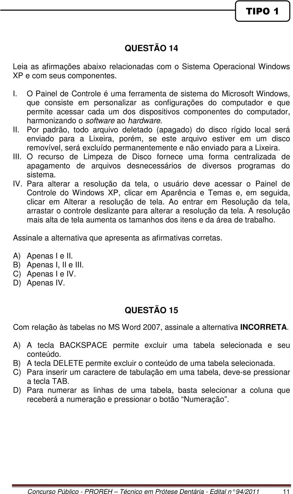 computador, harmonizando o software ao hardware. II.