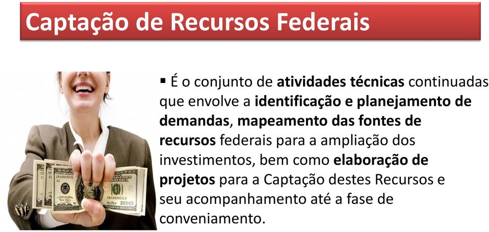 recursos federais para a ampliação dos investimentos, bem como elaboração de