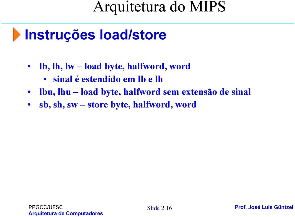 lbu, lhu load byte, halfword sem extensão de