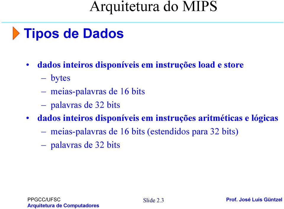 bits dados inteiros disponíveis em instruções aritméticas e lógicas