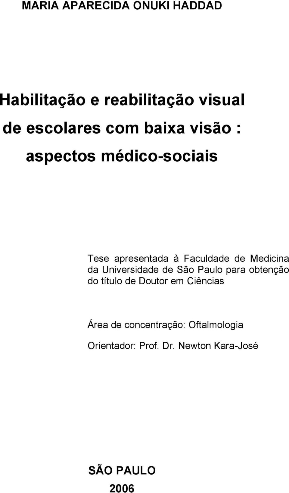 da Universidade de São Paulo para obtenção do título de Doutor em Ciências Área