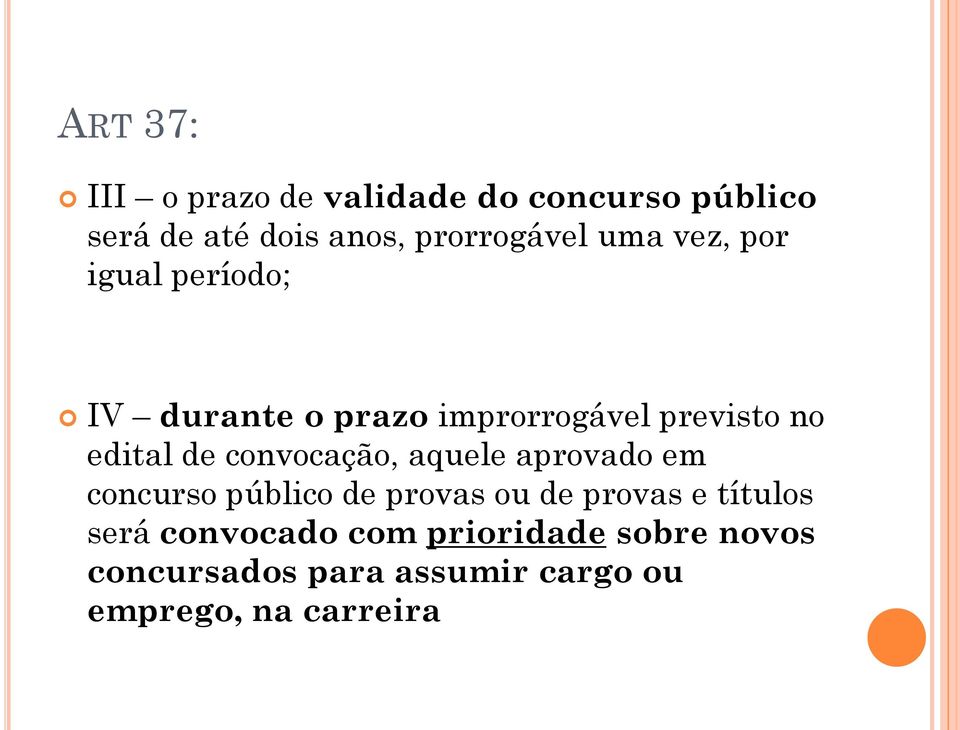 convocação, aquele aprovado em concurso público de provas ou de provas e títulos será