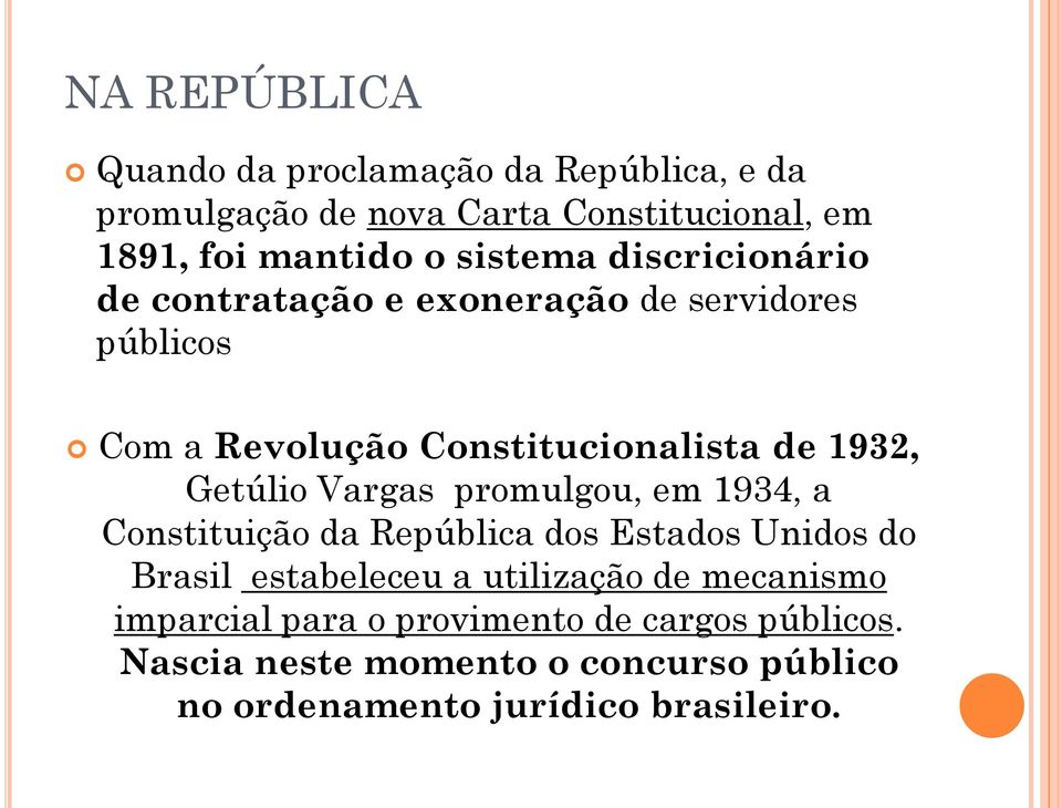 Getúlio Vargas promulgou, em 1934, a Constituição da República dos Estados Unidos do Brasil estabeleceu a utilização de