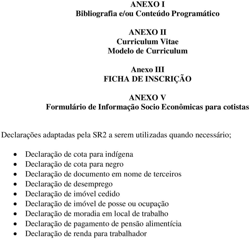 Declaração de cota para negro Declaração de documento em nome de terceiros Declaração de desemprego Declaração de imóvel cedido Declaração de