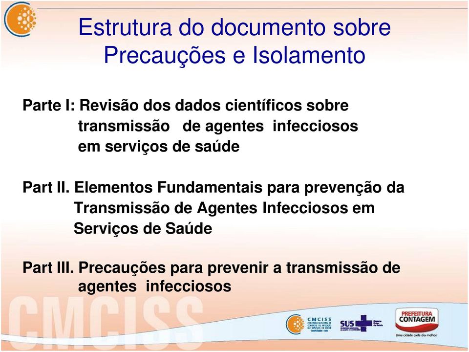 Elementos Fundamentais para prevenção da Transmissão de Agentes Infecciosos em