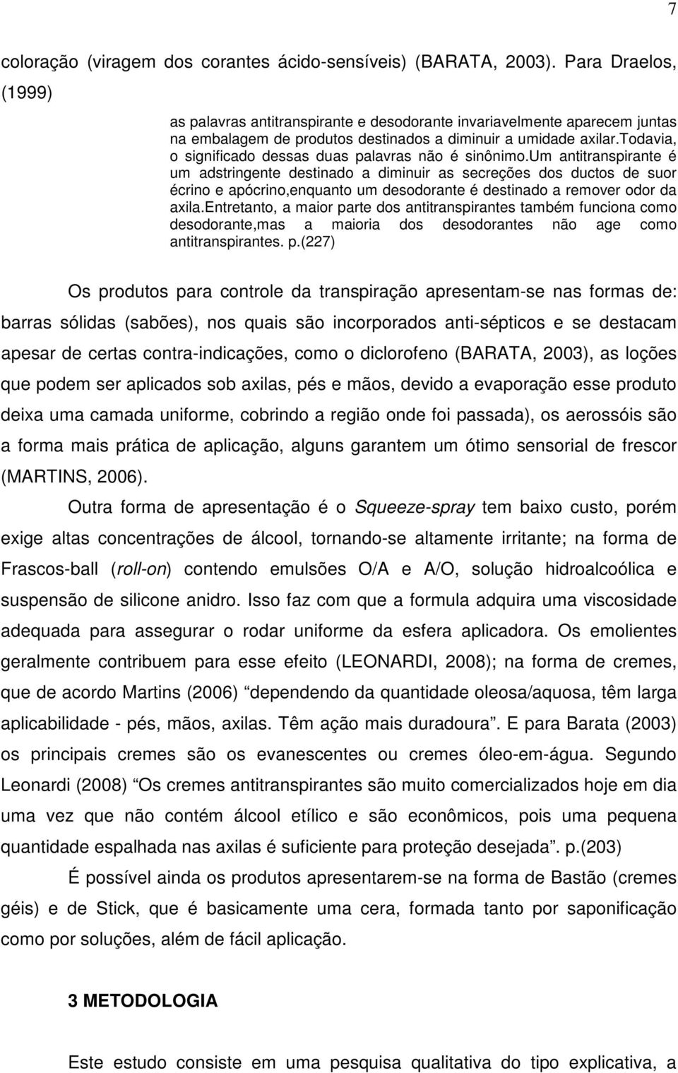 todavia, o significado dessas duas palavras não é sinônimo.