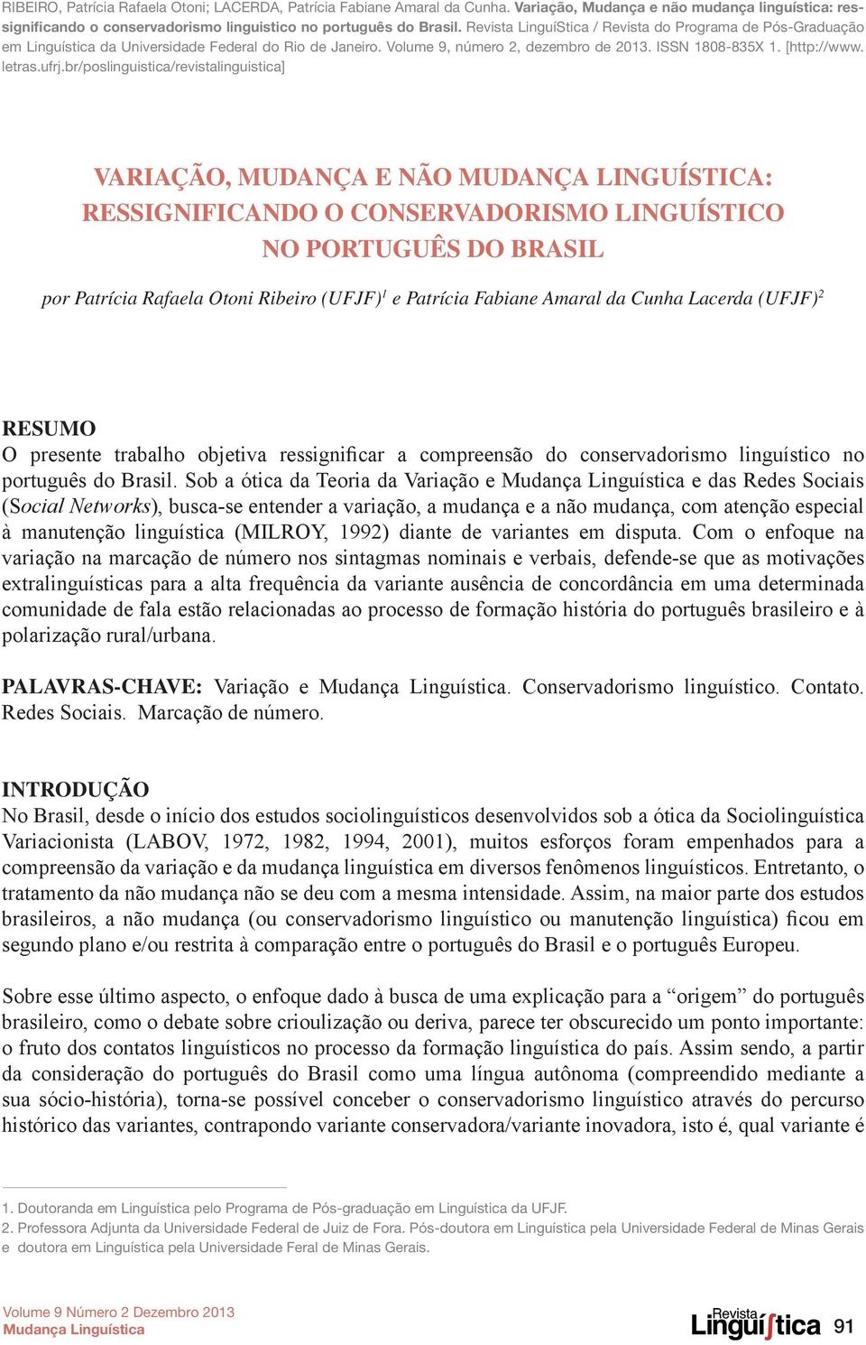 br/poslinguistica/revistalinguistica] VARIAÇÃO, MUDANÇA E NÃO MUDANÇA LINGUÍSTICA: ressignificando o conservadorismo linguístico no português do Brasil por Patrícia Rafaela Otoni Ribeiro (UFJF) 1 e