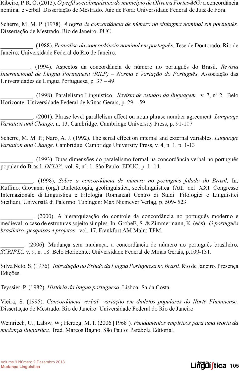 Tese de Doutorado. Rio de Janeiro: Universidade Federal do Rio de Janeiro.. (1994). Aspectos da concordância de número no português do Brasil.