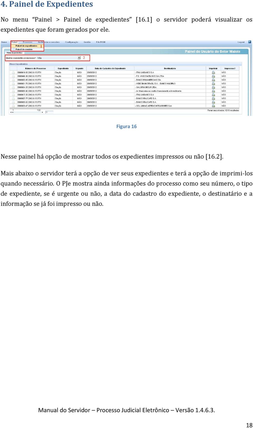 Figura 16 Nesse painel há opção de mostrar todos os expedientes impressos ou não [16.2].