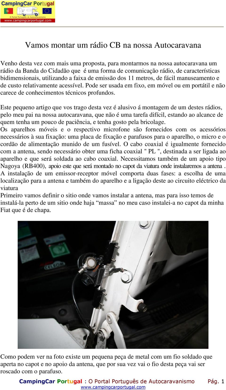 Pode ser usada em fixo, em móvel ou em portátil e não carece de conhecimentos técnicos profundos.