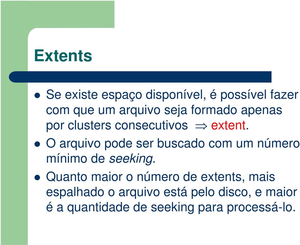 O arquivo pode ser buscado com um número mínimo de seeking.