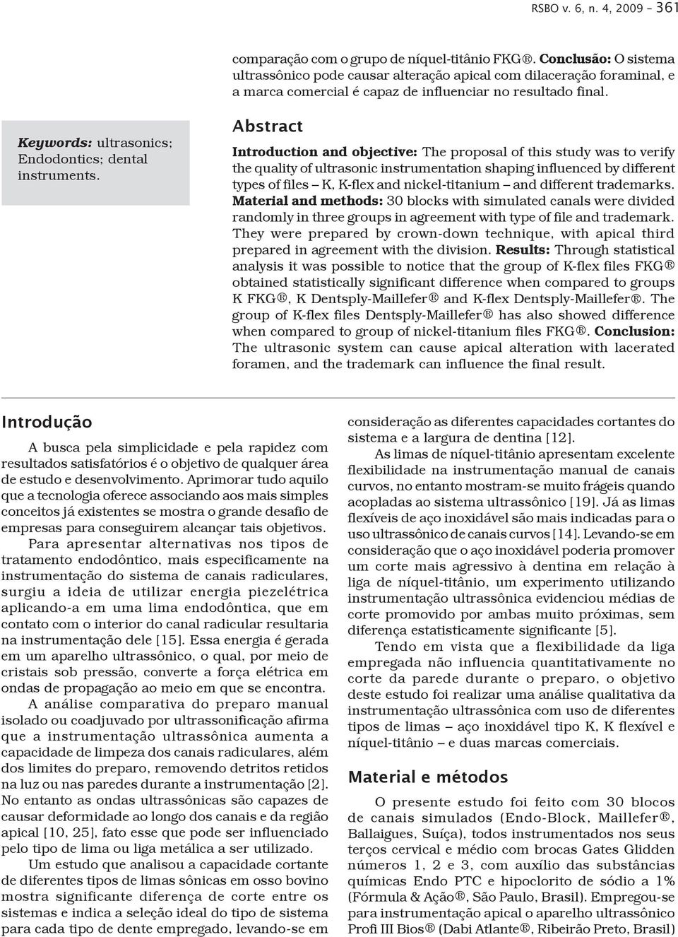 Keywords: ultrasonics; Endodontics; dental instruments.