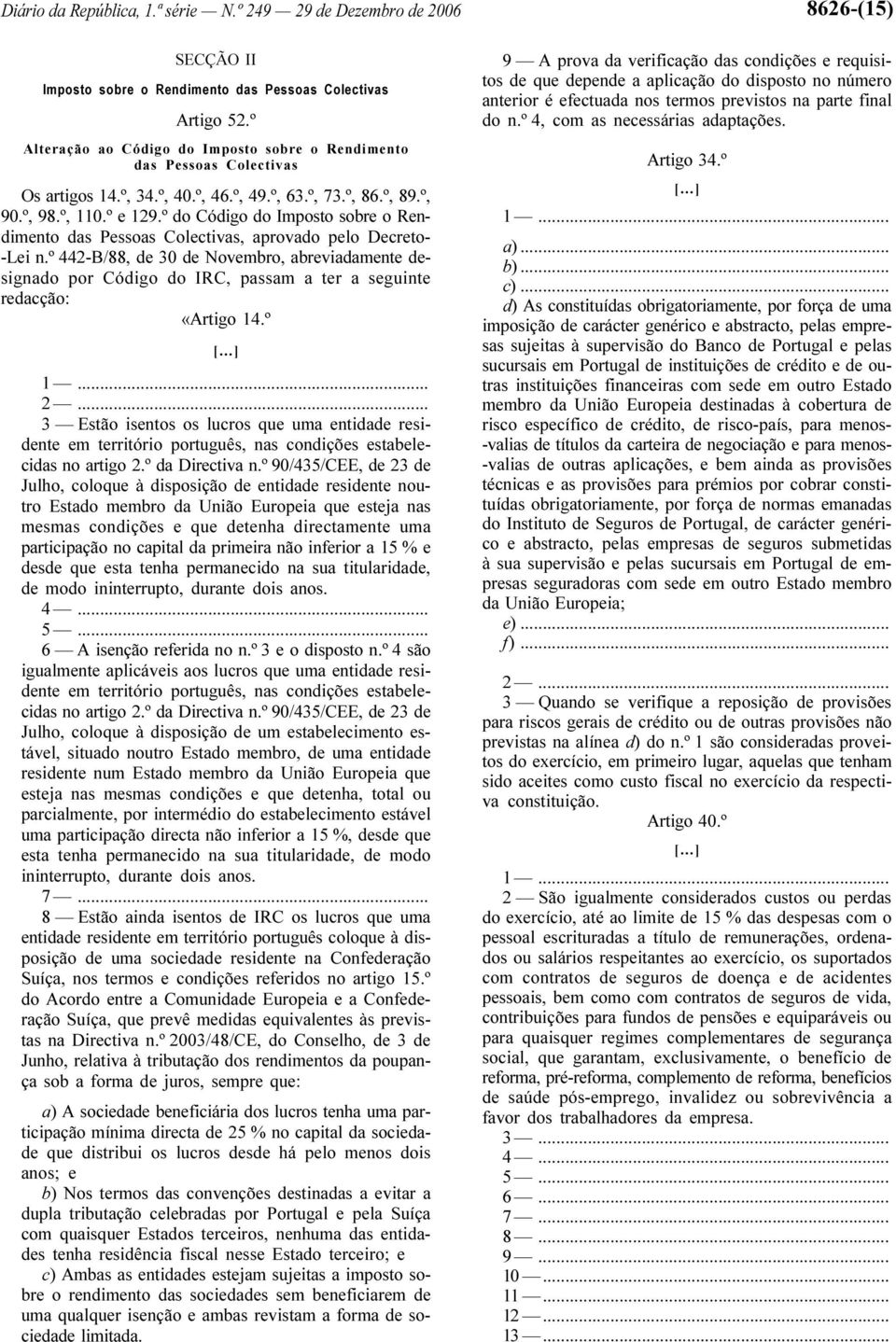 º do Código do Imposto sobre o Rendimento das Pessoas Colectivas, aprovado pelo Decreto- -Lei n.