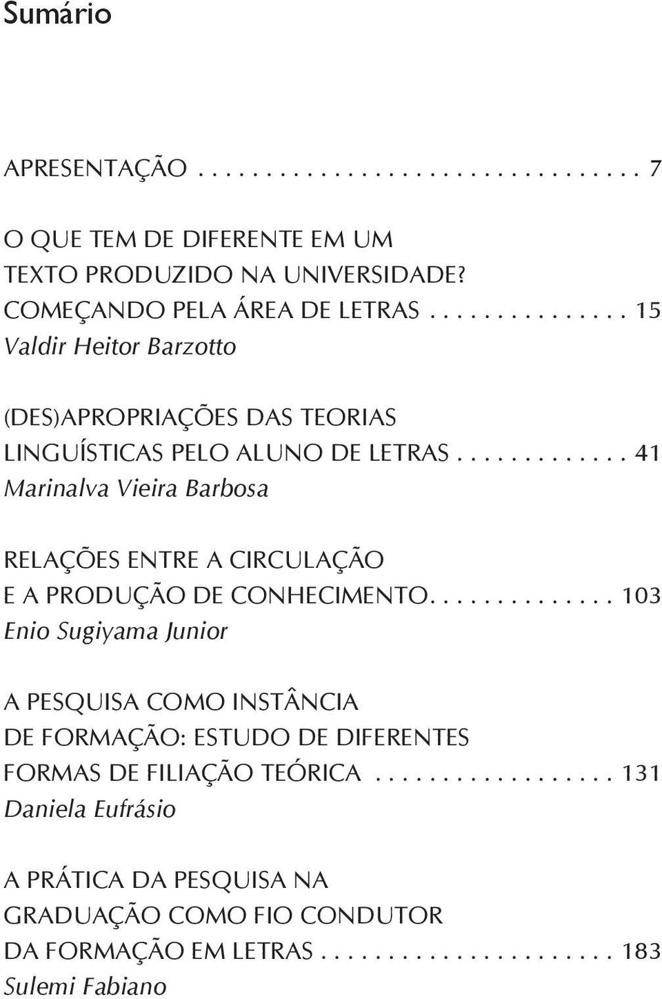 ..41 Marinalva Vieira Barbosa RELAÇÕES ENTRE A CIRCULAÇÃO E A PRODUÇÃO DE CONHECIMENTO.