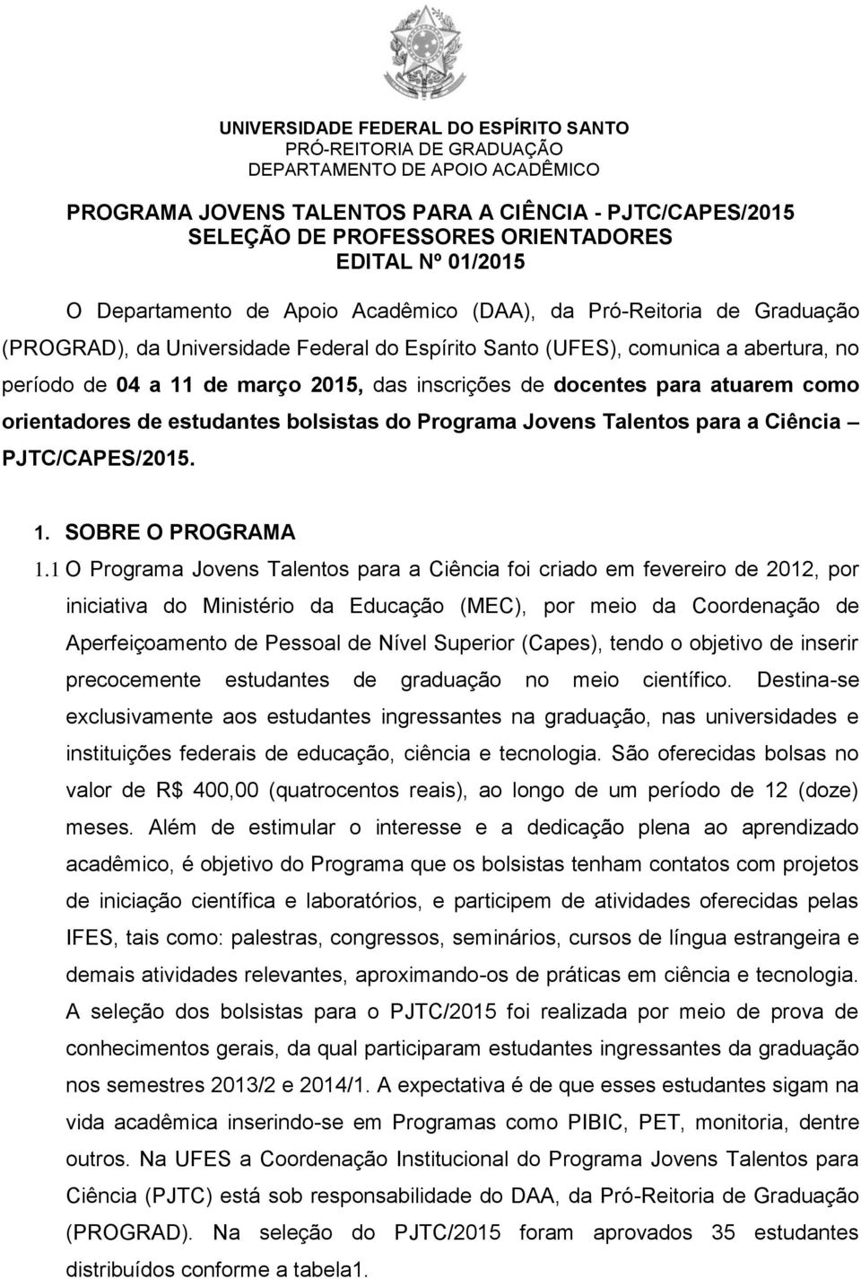 Jovens Talentos para a Ciência PJTC/CAPES/2015. 1. SOBRE O PROGRAMA 1.