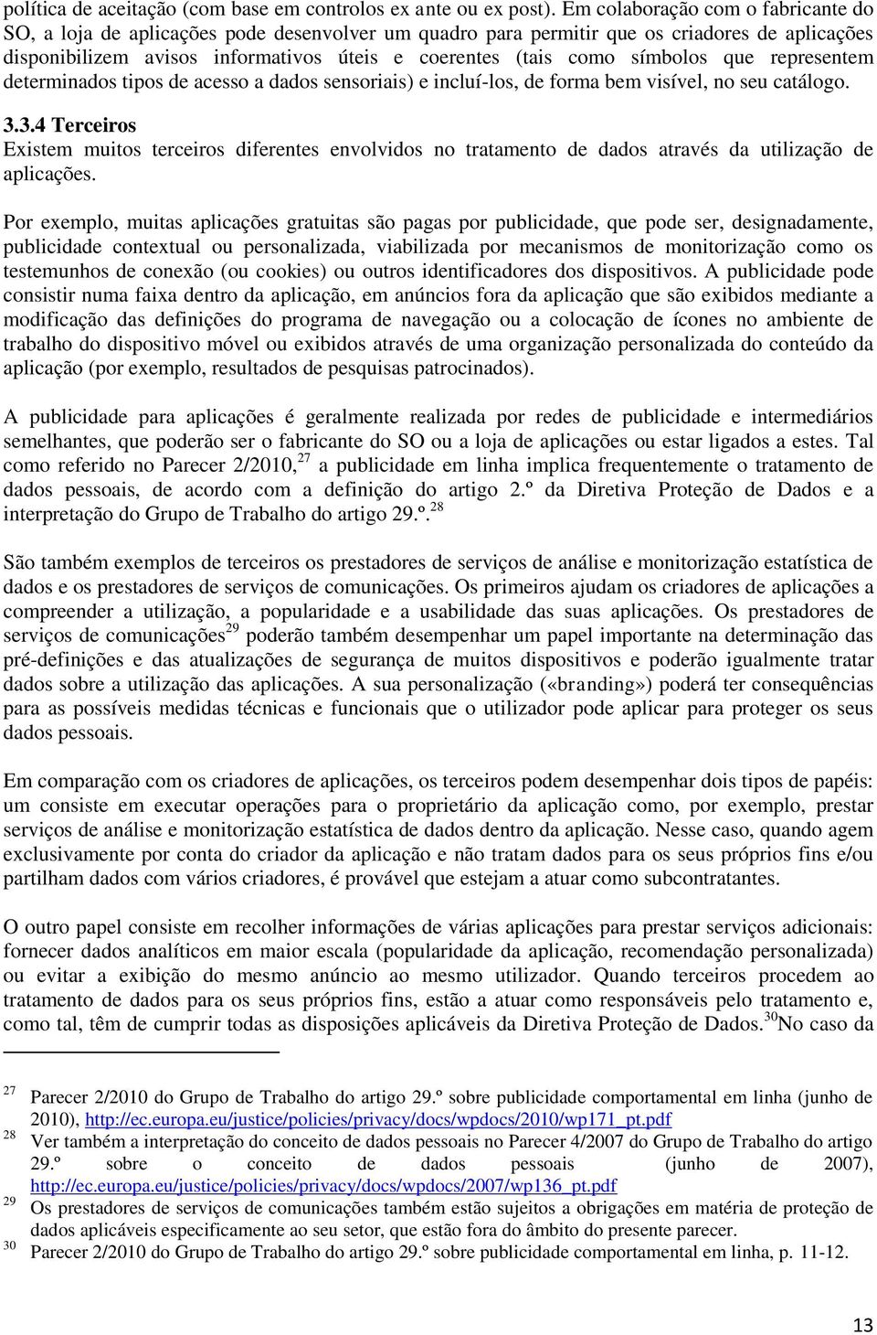 símbolos que representem determinados tipos de acesso a dados sensoriais) e incluí-los, de forma bem visível, no seu catálogo. 3.