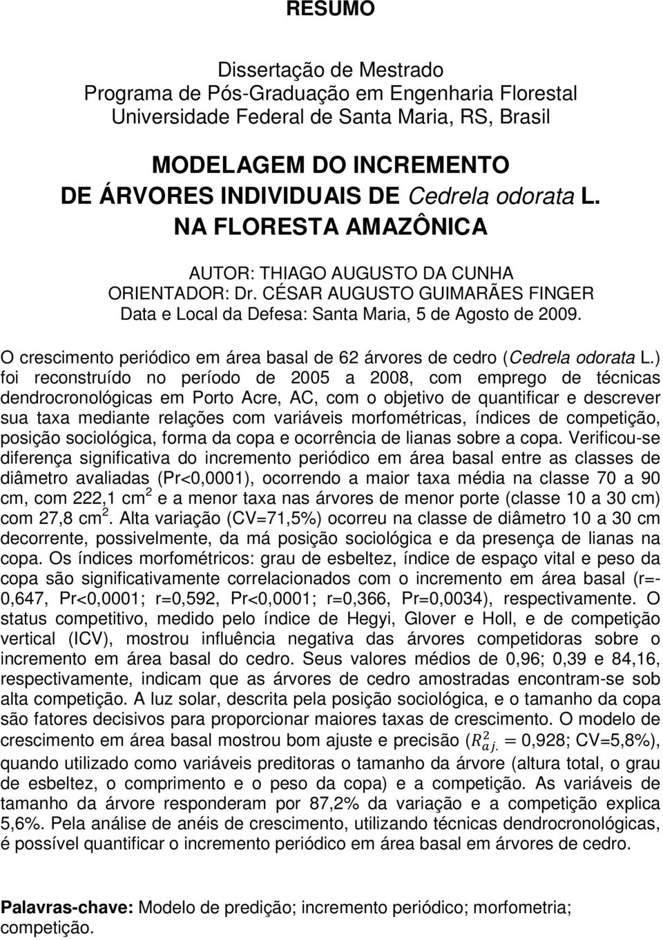 O crescimento periódico em área basal de 62 árvores de cedro (Cedrela odorata L.