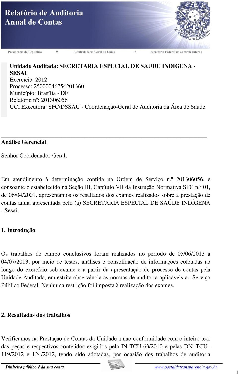 º 201306056, e consoante o estabelecido na Seção III, Capítulo VII da Instrução Normativa SFC n.