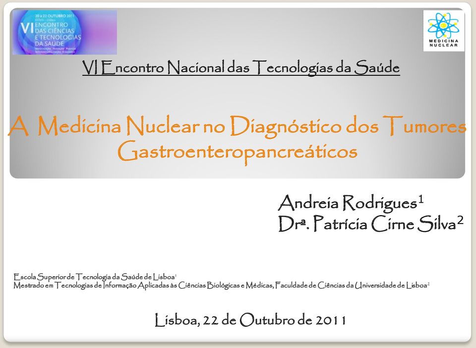 Patrícia Cirne Silva 2 Escola Superior de Tecnologia da Saúde de Lisboa 1 Mestrado em