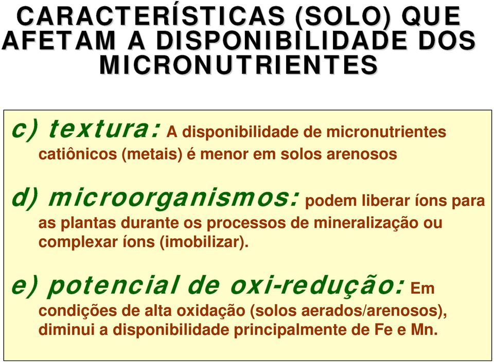 as plantas durante os processos de mineralização ou complexar íons (imobilizar).