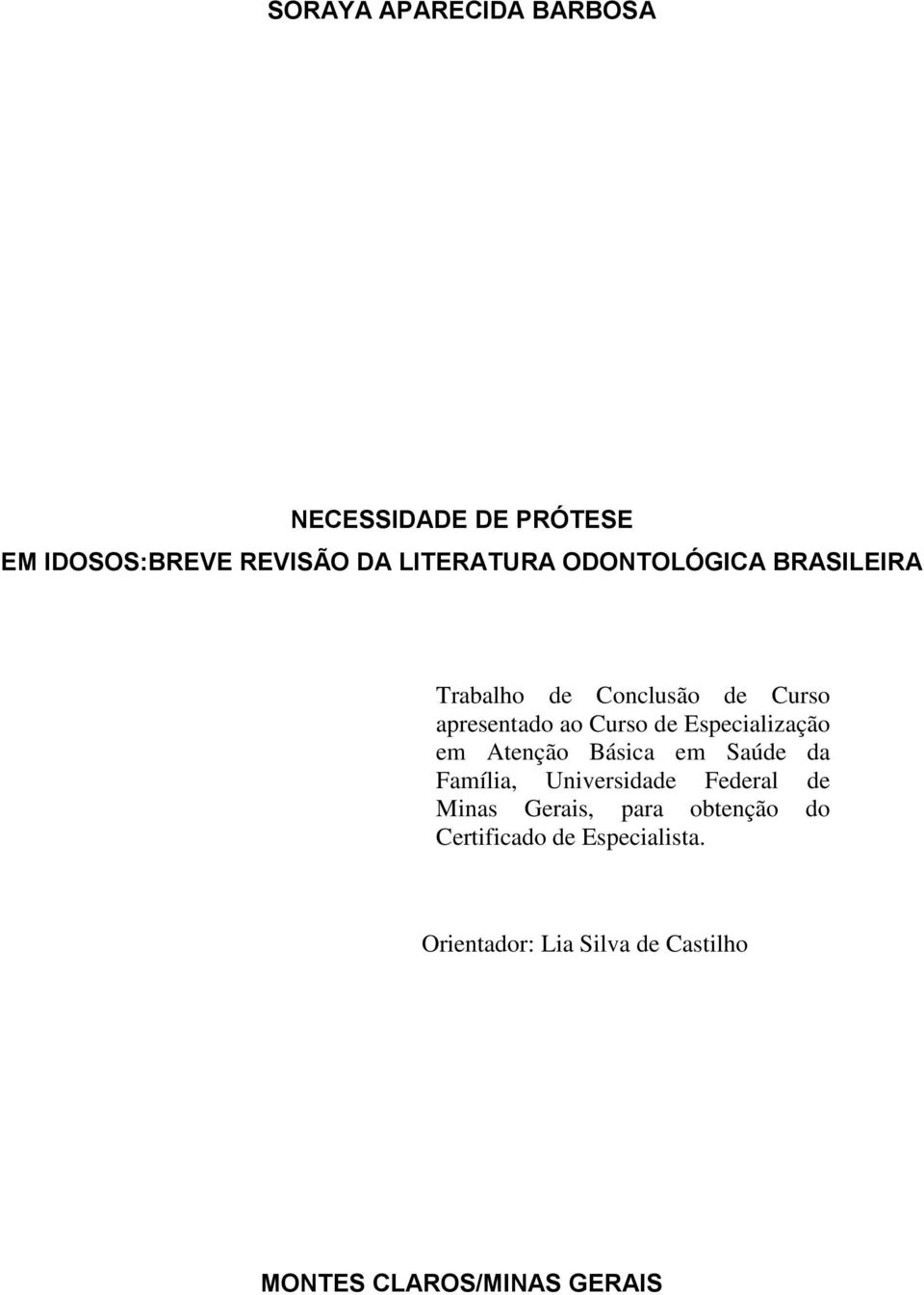 em Saúde da Família, Universidade Federal de Minas Gerais, para obtenção do Certificado de