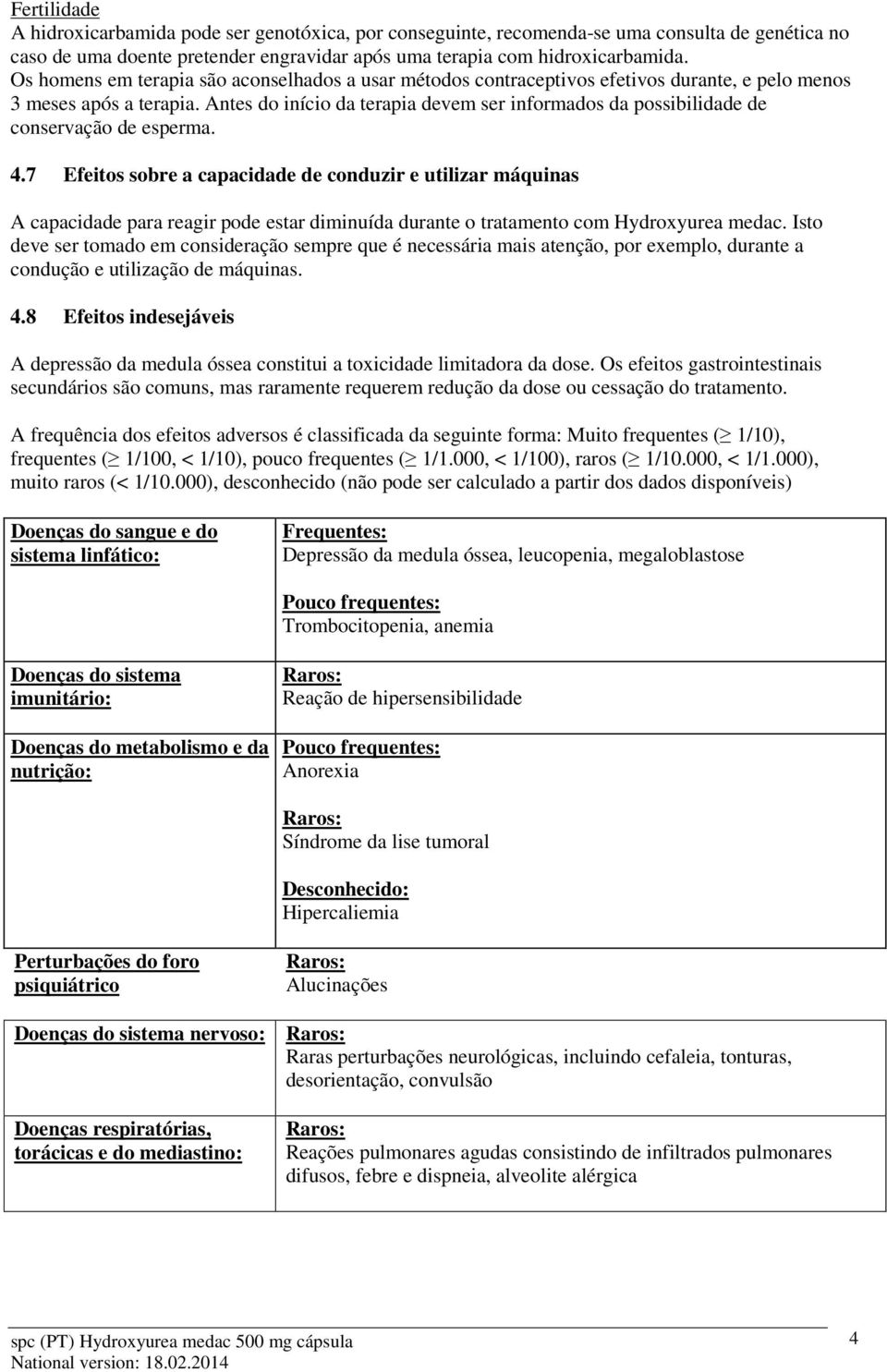 Antes do início da terapia devem ser informados da possibilidade de conservação de esperma. 4.