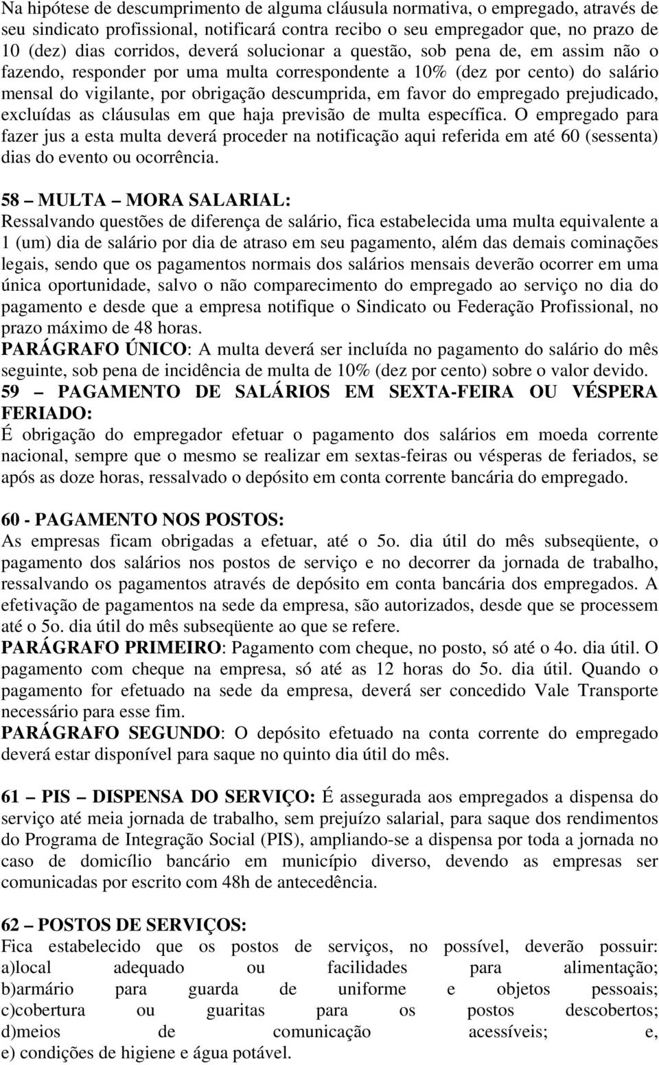 empregado prejudicado, excluídas as cláusulas em que haja previsão de multa específica.