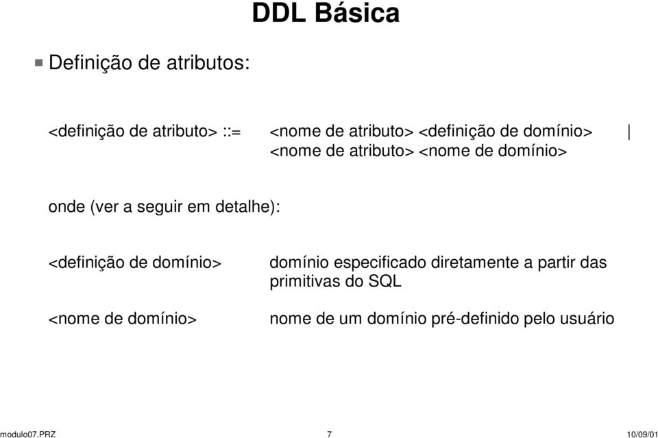 <definição de domínio> <nome de domínio> domínio especificado diretamente a partir