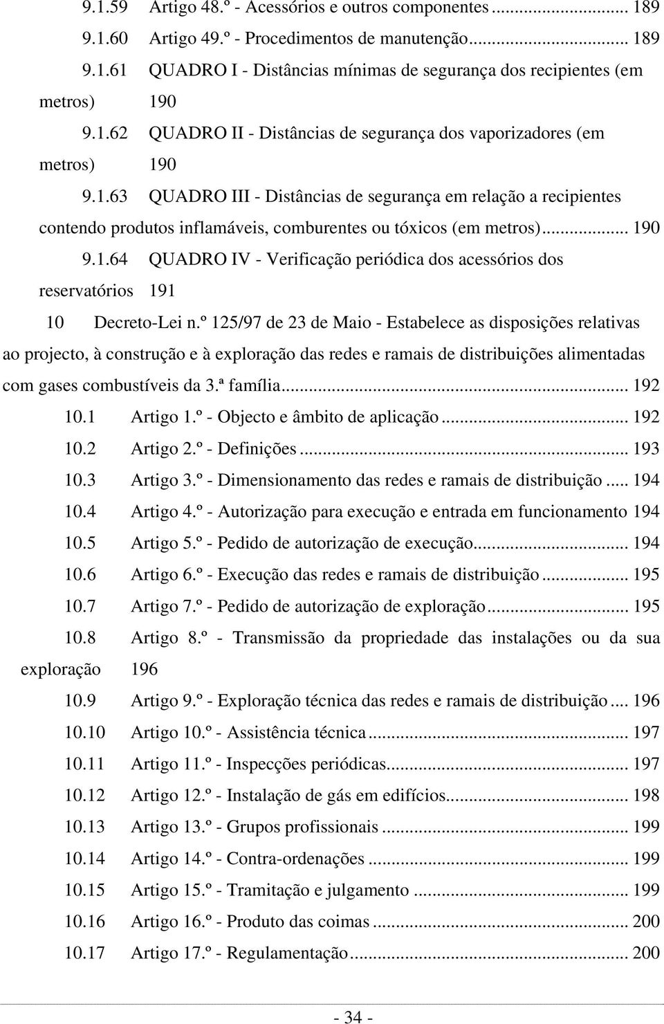 .. 190 9.1.64 QUADRO IV - Verificação periódica dos acessórios dos reservatórios 191 10 Decreto-Lei n.