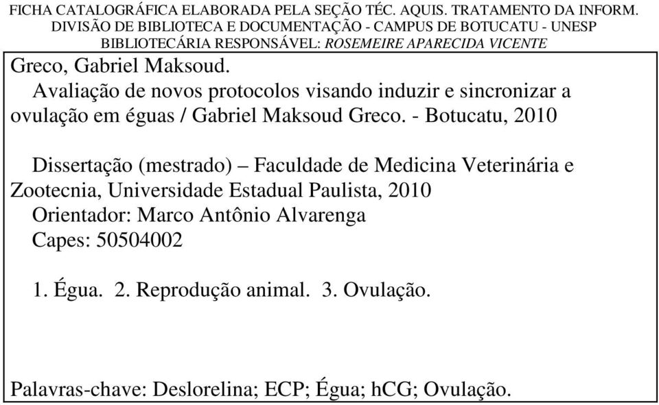 Avaliação de novos protocolos visando induzir e sincronizar a ovulação em éguas / Gabriel Maksoud Greco.