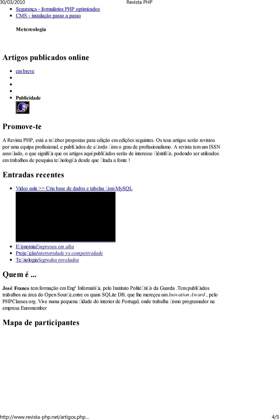 A revista tem um ISSN associado, o que significa que os artigos aquí publicados serão de interesse ciêntifico, podendo ser utilizados em trabalhos de pesquisa tecnologica desde que citada a fonte!