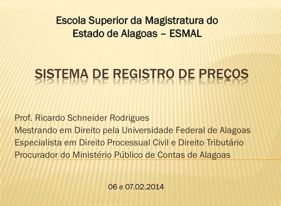 Ricardo Schneider Rodrigues Mestrando em Direito pela Universidade Federal de