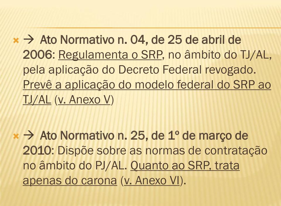 Decreto Federal revogado. Prevê a aplicação do modelo federal do SRP ao TJ/AL (v.