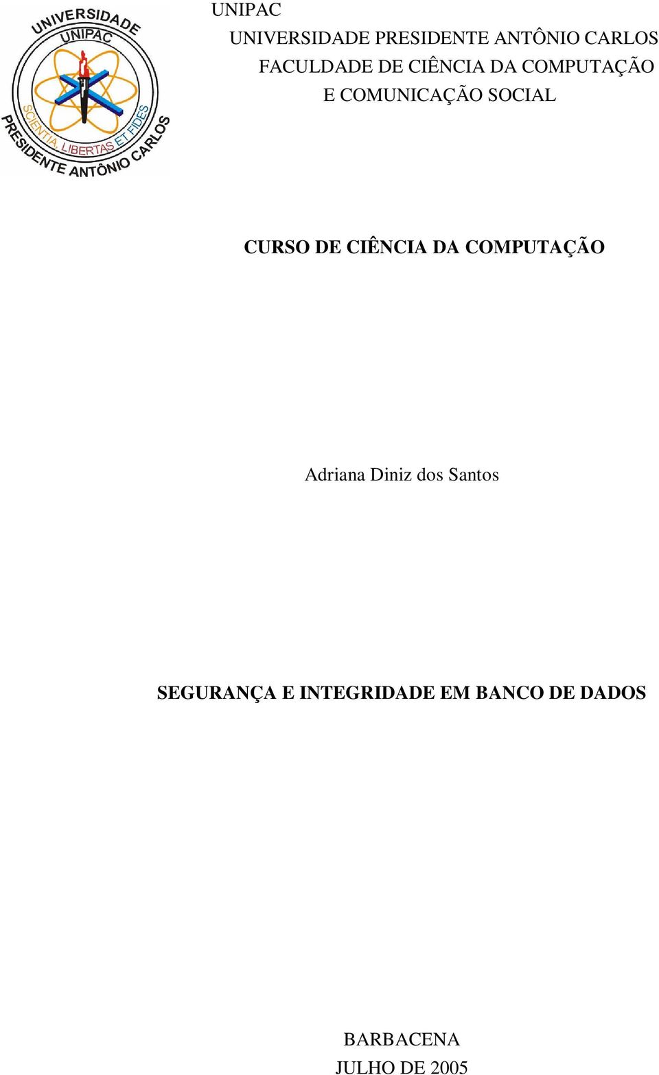 CIÊNCIA DA COMPUTAÇÃO Adriana Diniz dos Santos