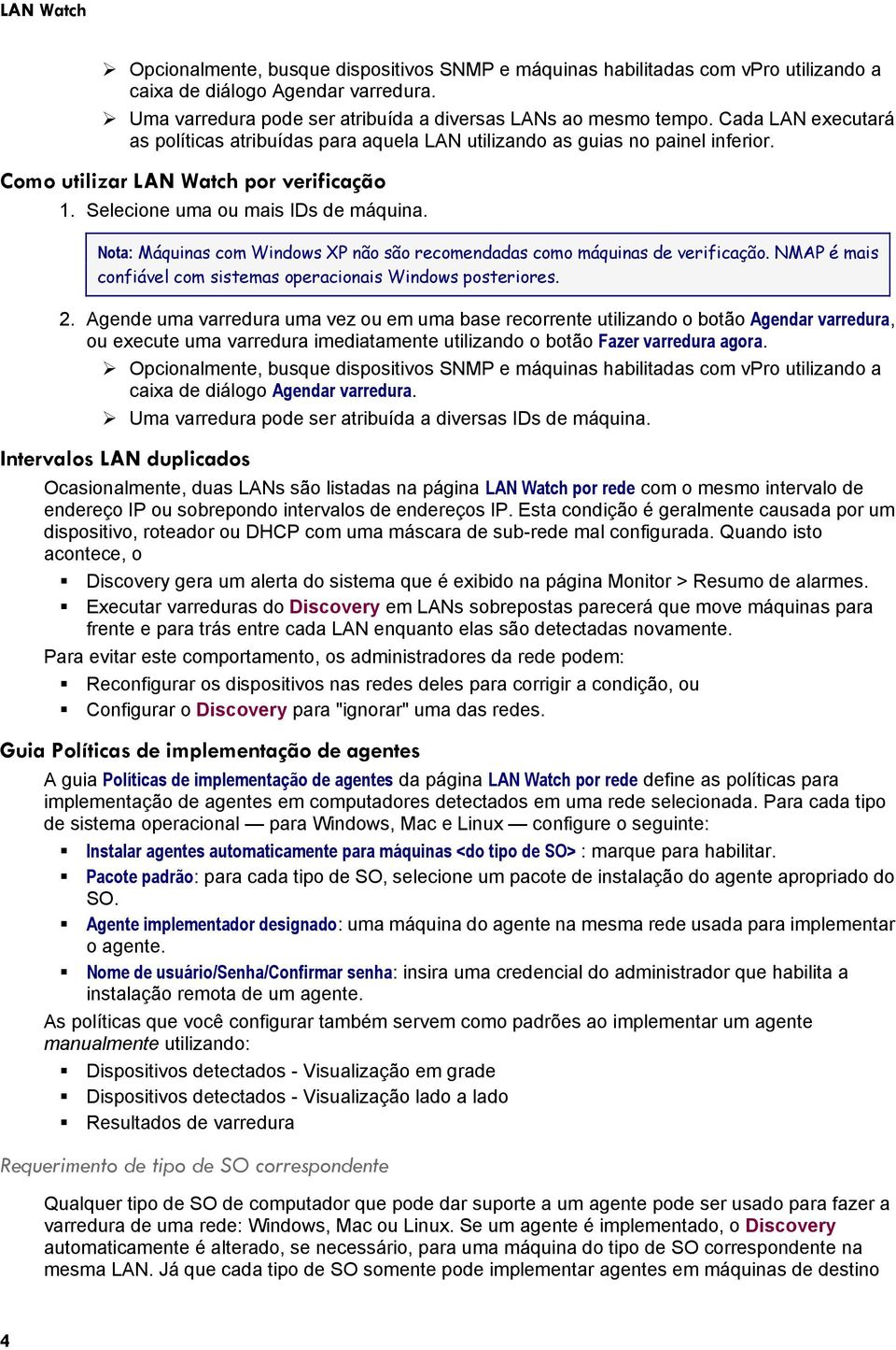 Nota: Máquinas com Windows XP não são recomendadas como máquinas de verificação. NMAP é mais confiável com sistemas operacionais Windows posteriores. 2.