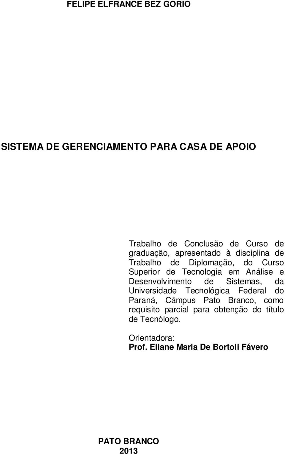 Desenvolvimento de Sistemas, da Universidade Tecnológica Federal do Paraná, Câmpus Pato Branco, como