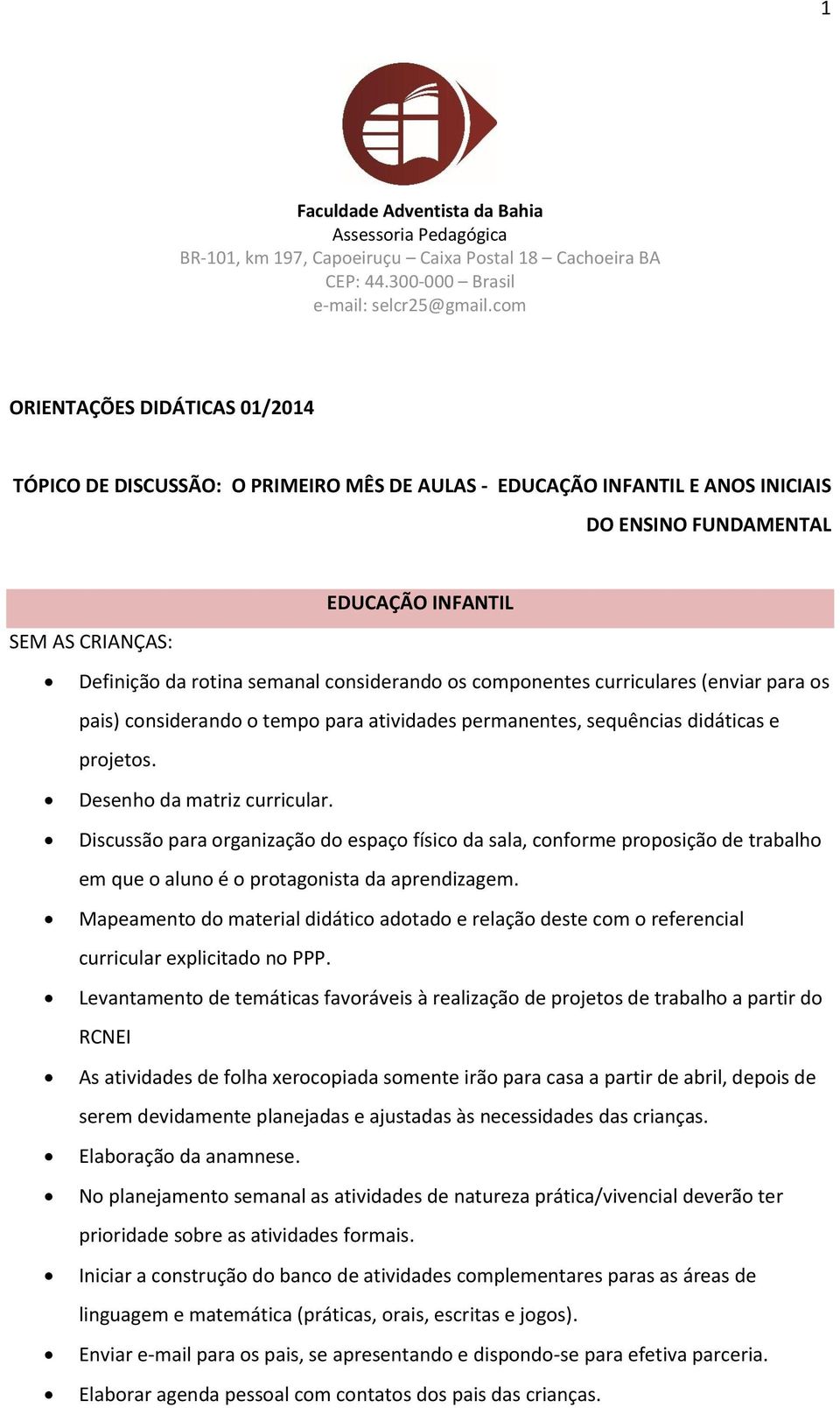 componentes curriculares (enviar para os pais) considerando o tempo para atividades permanentes, sequências didáticas e projetos. Desenho da matriz curricular.