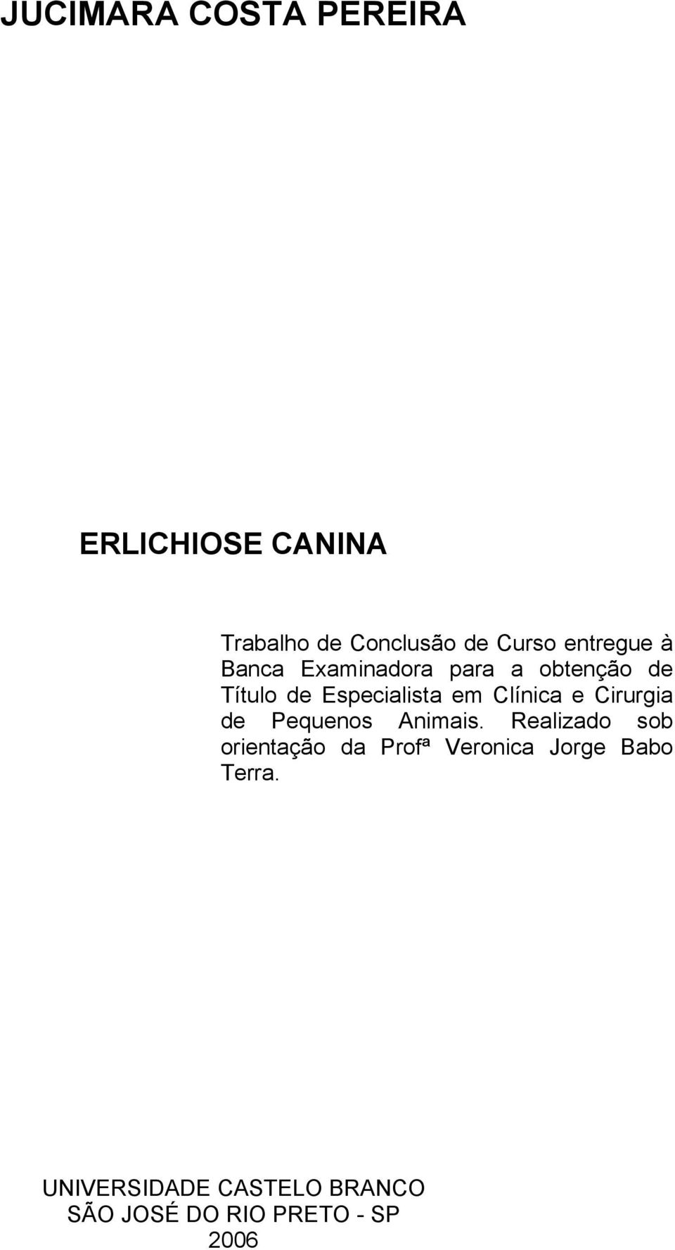 Clínica e Cirurgia de Pequenos Animais.