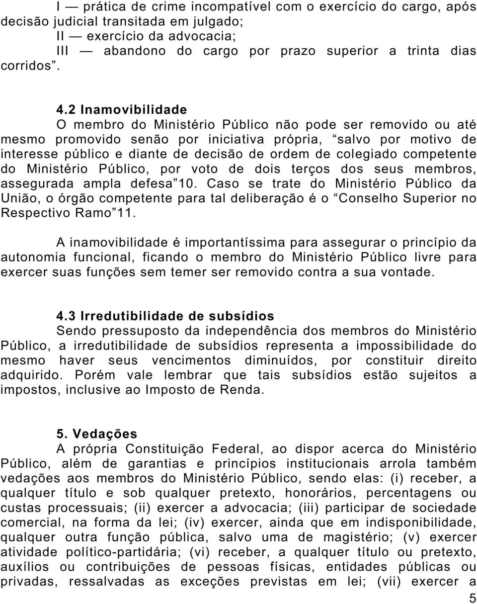 colegiado competente do Ministério Público, por voto de dois terços dos seus membros, assegurada ampla defesa 10.