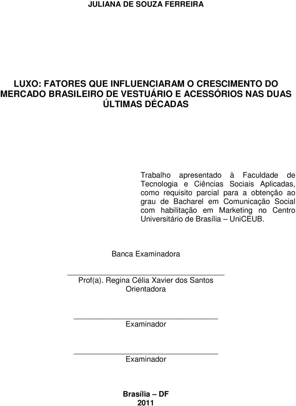 parcial para a obtenção ao grau de Bacharel em Comunicação Social com habilitação em Marketing no Centro Universitário de