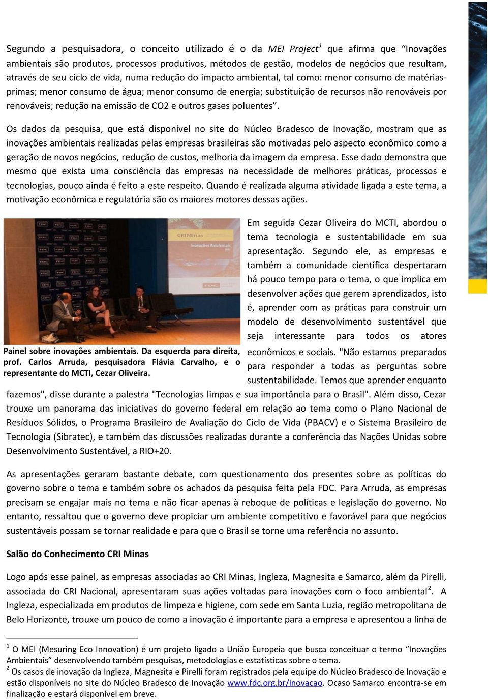 renováveis; redução na emissão de CO2 e outros gases poluentes.