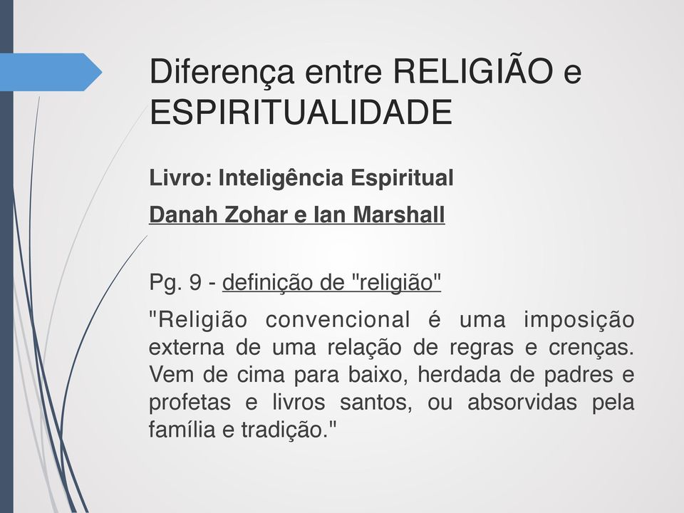 9 - definição de "religião" "Religião convencional é uma imposição externa de uma