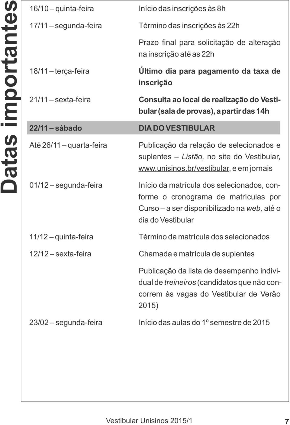 Publicação da relação de selecionados e suplentes Listão, no site do Vestibular, www.unisinos.