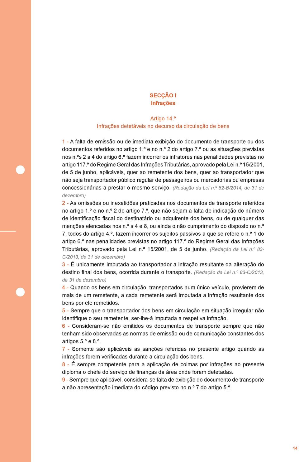 º do Regime Geral das Infrações Tributárias, aprovado pela Lei n.