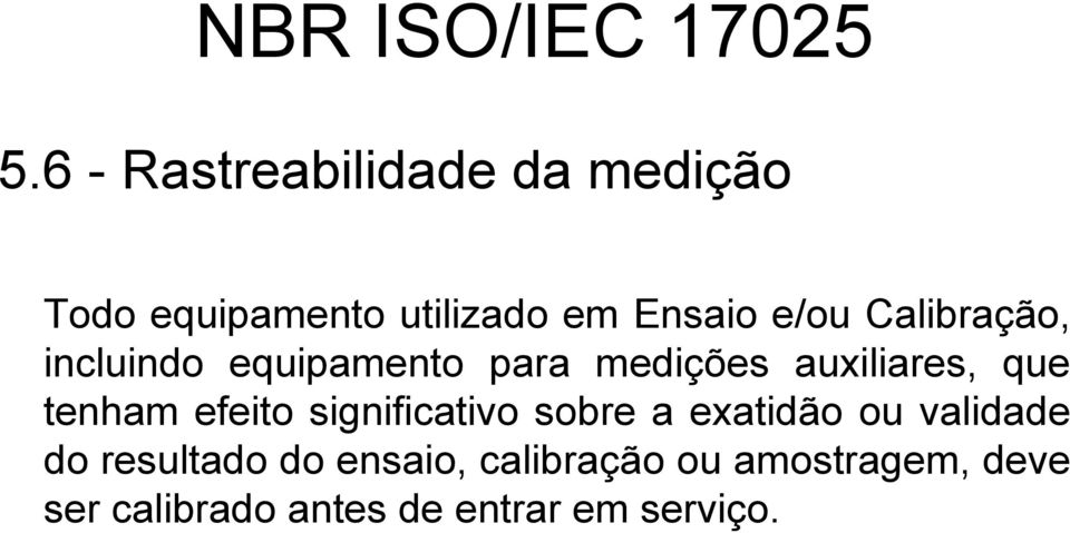 Calibração, incluindo equipamento para medições auxiliares, que tenham efeito