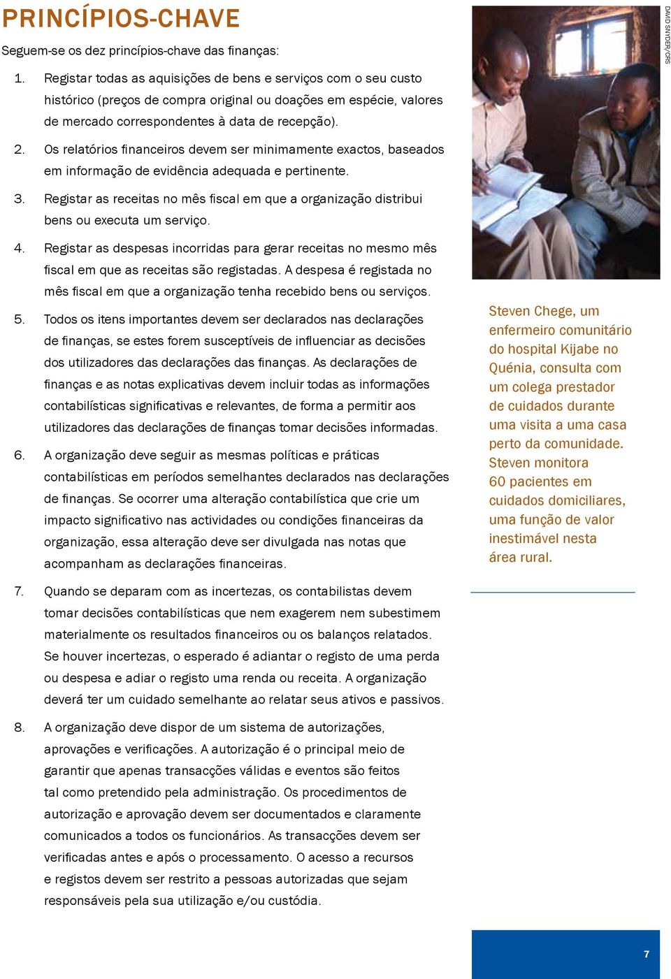 Os relatórios financeiros devem ser minimamente exactos, baseados em informação de evidência adequada e pertinente. 3.