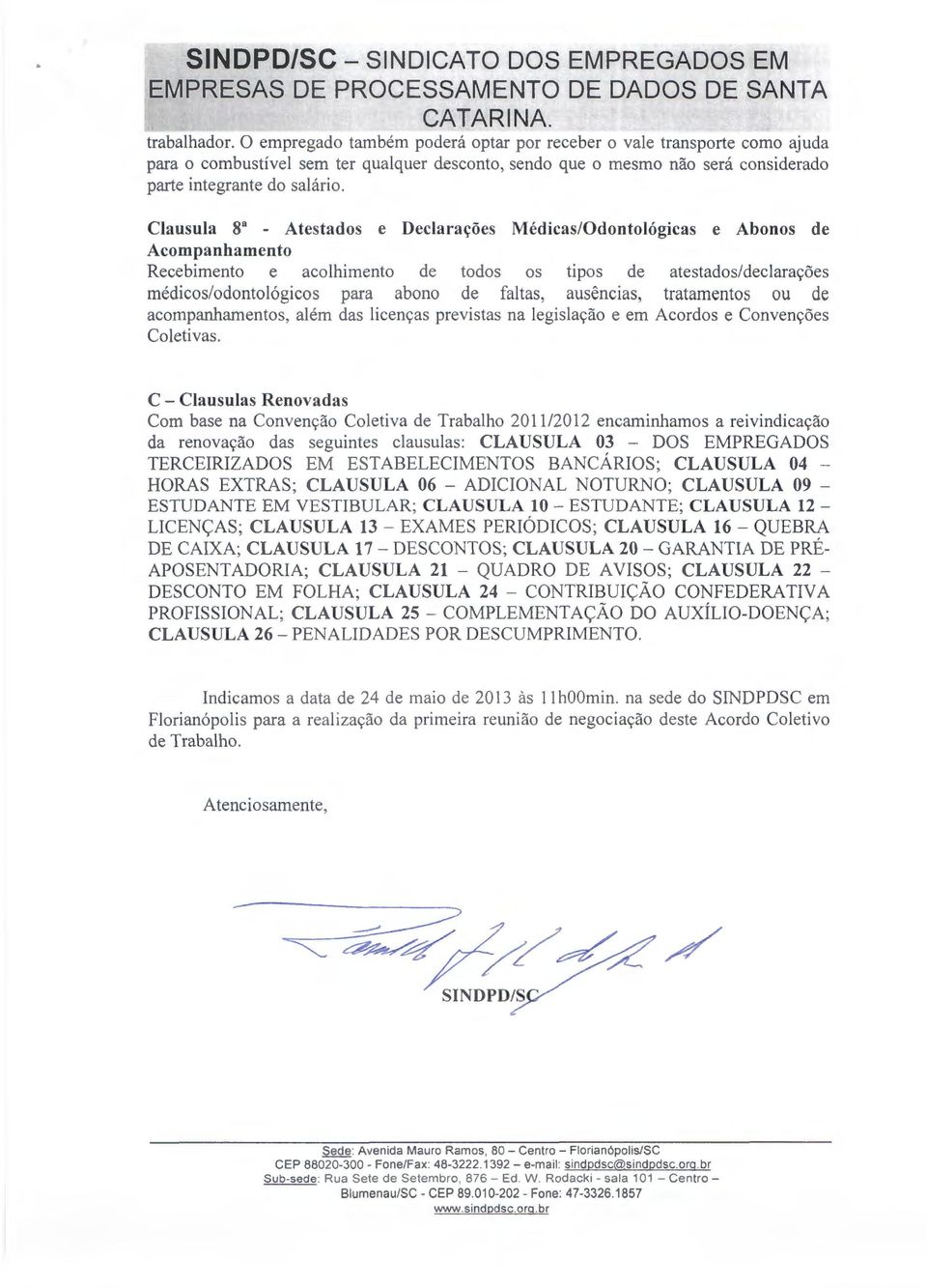 faltas, ausencias, tratamentos ou de acompanhamentos, alem das licenr;as previstas na legislar;ao e em Acordos e Convenr;oes Coletivas.