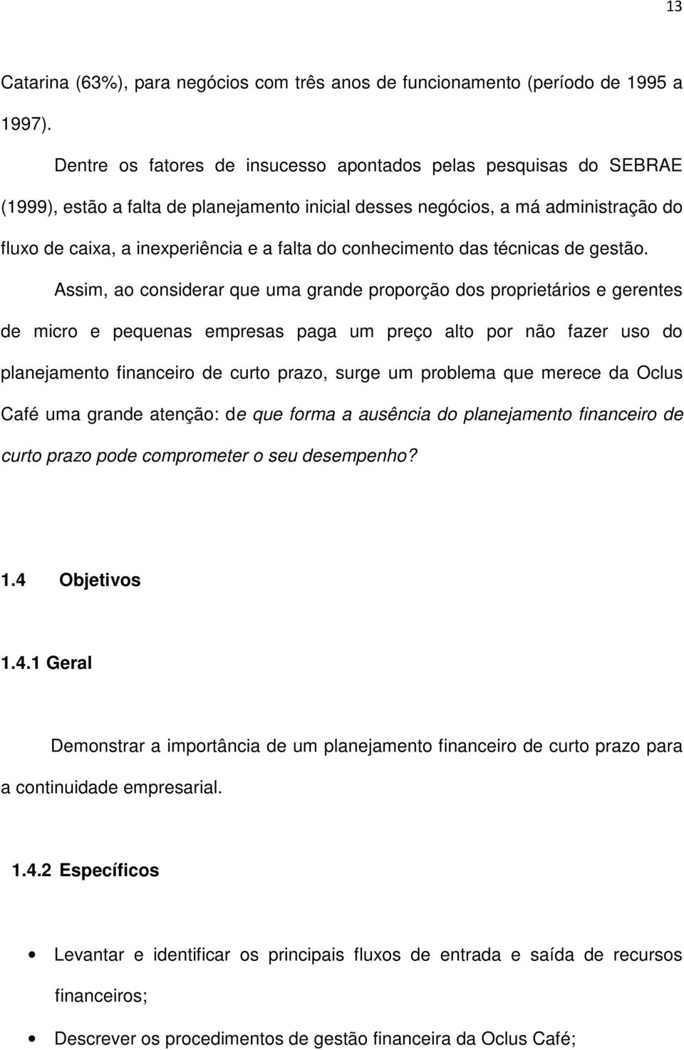 conhecimento das técnicas de gestão.